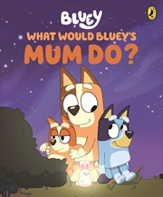 Buy Bluey - What Would Bluey's Mum Do? - A Mother's Day Book