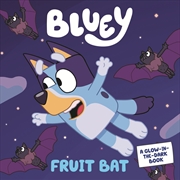 Buy Bluey - Fruit Bat - A Glow-in-the-Dark Book