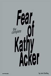 Buy Fear Of Kathy Acker