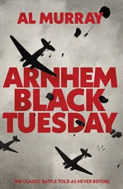 Buy Arnhem: Black Tuesday: The Classic Battle Told As Never Before