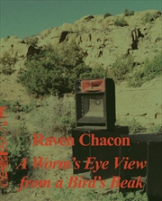 Buy Raven Chacon: A Worm’s Eye View From a Bird’s Beak