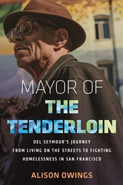 Buy Mayor of the Tenderloin: Del Seymour's Journey from Living on the Streets to Fighting Homelessness i