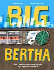 Buy Big Bertha: How a Massive Tunnel Boring Machine Dug a Highway under Seattle