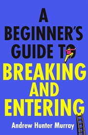 Buy Beginner’s Guide to Breaking and Entering, A: The brilliantly entertaining new thriller by the Sunda