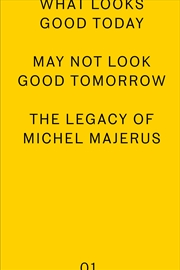 Buy What Looks Good Today May Not Look Good Tomorrow: The Legacy of Michel Majerus