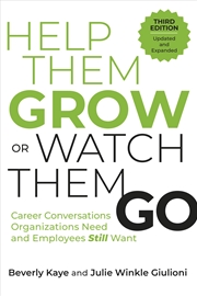 Buy Help Them Grow or Watch Them Go, Third Edition: Career Conversations Organizations Need and Employee