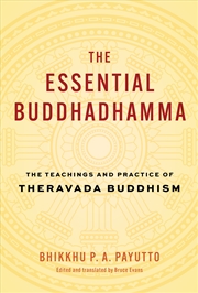 Buy Essential Buddhadhamma, The: The Teachings and Practice of Theravada Buddhism