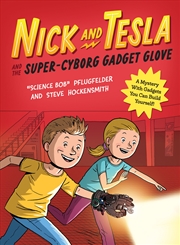 Buy Nick and Tesla and the Super-Cyborg Gadget Glove: A Mystery with Gadgets You Can Build Yourself