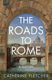 Buy The Roads To Rome: A History