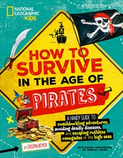 Buy How to Survive in the Age of Pirates: A handy guide to swashbuckling adventures, avoiding deadly dis