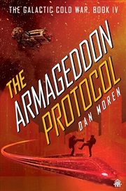 Buy The Armageddon Protocol: Book IV in The Galactic Cold War Book Series