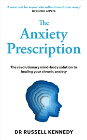 Buy The Anxiety Prescription: A doctor’s remedy to calm your mind, soothe your nervous system, and heal