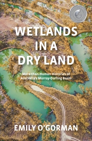 Buy Wetlands in a Dry Land: More-than-Human Histories of Australia’s Murray-Darling Basin