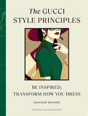 Buy The Gucci Style Principles: Be Inspired, Transform How You Dress