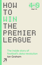 Buy How to Win the Premier League: The Inside Story of Football’s Data Revolution