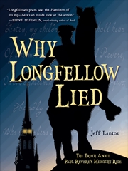 Buy Why Longfellow Lied: The Truth About Paul Revere's Midnight Ride