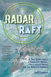 Buy Radar and the Raft: A True Story About a Scientific Marvel, the Lives it Saved, and the World it Cha