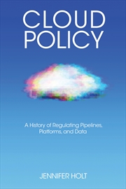 Buy Cloud Policy: A History of Regulating Pipelines, Platforms, and Data