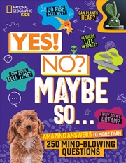 Buy Yes! No? Maybe So...: Amazing Answers to More Than 250 Mind-Blowing Questions