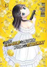 Buy Saving 80,000 Gold in Another World for My Retirement 7 (Manga)