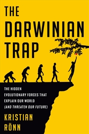 Buy The Darwinian Trap: The Hidden Evolutionary Forces That Explain Our World (and Threaten Our Future)