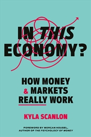 Buy In This Economy?: How Money and Markets Really Work