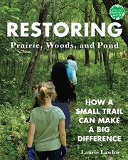 Buy Restoring Prairie, Woods, and Pond: How a Small Trail Can Make a Big Difference