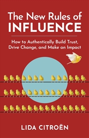 Buy The New Rules of Influence: How to Authentically Build Trust, Drive Change, and Make an Impact