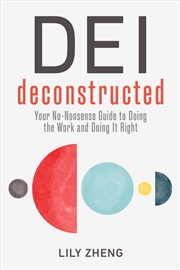 Buy DEI Deconstructed: Your No-Nonsense Guide to Doing the Work and Doing It Right