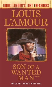 Buy Son of a Wanted Man (Louis L'Amour Lost Treasures): A Novel