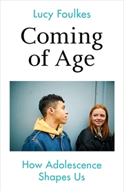 Buy Coming of Age: How Adolescence Shapes Us