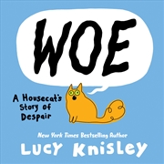 Buy Woe: A Housecat's Story of Despair