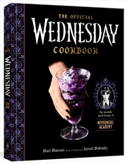 Buy The Official Wednesday Cookbook: The Woefully Weird Recipes of Nevermore Academy