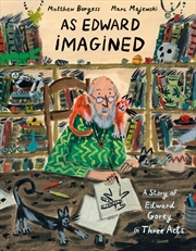 Buy As Edward Imagined: A Story of Edward Gorey in Three Acts