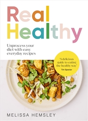 Buy Real Healthy: Unprocess your diet with easy, everyday recipes