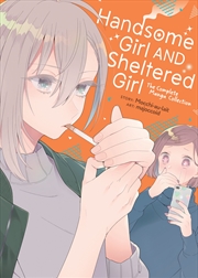 Buy Handsome Girl and Sheltered Girl: The Complete Manga Collection