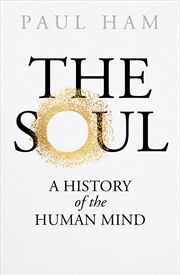 Buy Soul, The: A History of the Human Mind