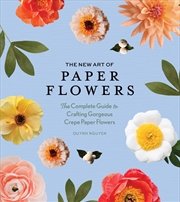 Buy The New Art of Paper Flowers: The Complete Guide to Crafting Gorgeous Crepe Paper Flowers