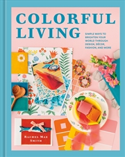 Buy Colorful Living: Simple Ways to Brighten Your World through Design, Décor, Fashion, and More