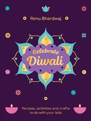 Buy Celebrate Diwali: Recipes, activities and crafts to do with your kids