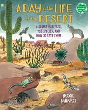 Buy A Day in the Life of the Desert: 6 Desert Habitats, 108 Species, and How to Save Them