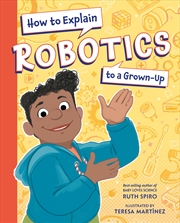 Buy How to Explain Robotics to a Grown-Up