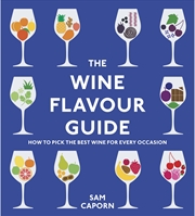 Buy The Wine Flavour Guide: How to Pick the Best Wine for Every Occasion