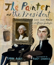 Buy The Painter and the President: Gilbert Stuart's Brush with George Washington