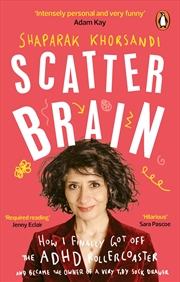 Buy Scatter Brain: How I finally got off the ADHD rollercoaster and became the owner of a very tidy sock