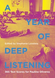 Buy A Year of Deep Listening: 365 Text Scores for Pauline Oliveros