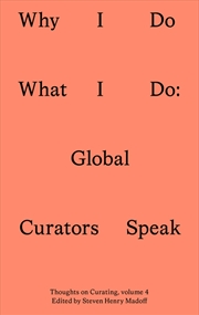 Buy Why I Do What I Do: Twenty Global Curators Speak