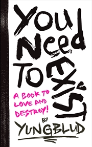 Buy You Need To Exist: a book to love and destroy!