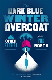 Buy The Dark Blue Winter Overcoat and Other Stories from the North