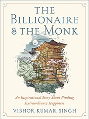 Buy The Billionaire and The Monk: An Inspirational Story About Finding Extraordinary Happiness